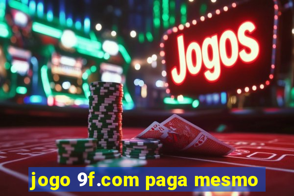 jogo 9f.com paga mesmo